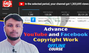 YouTube & Facebook Advance Copyright Work, Earning Challenge Course- Offline Batch